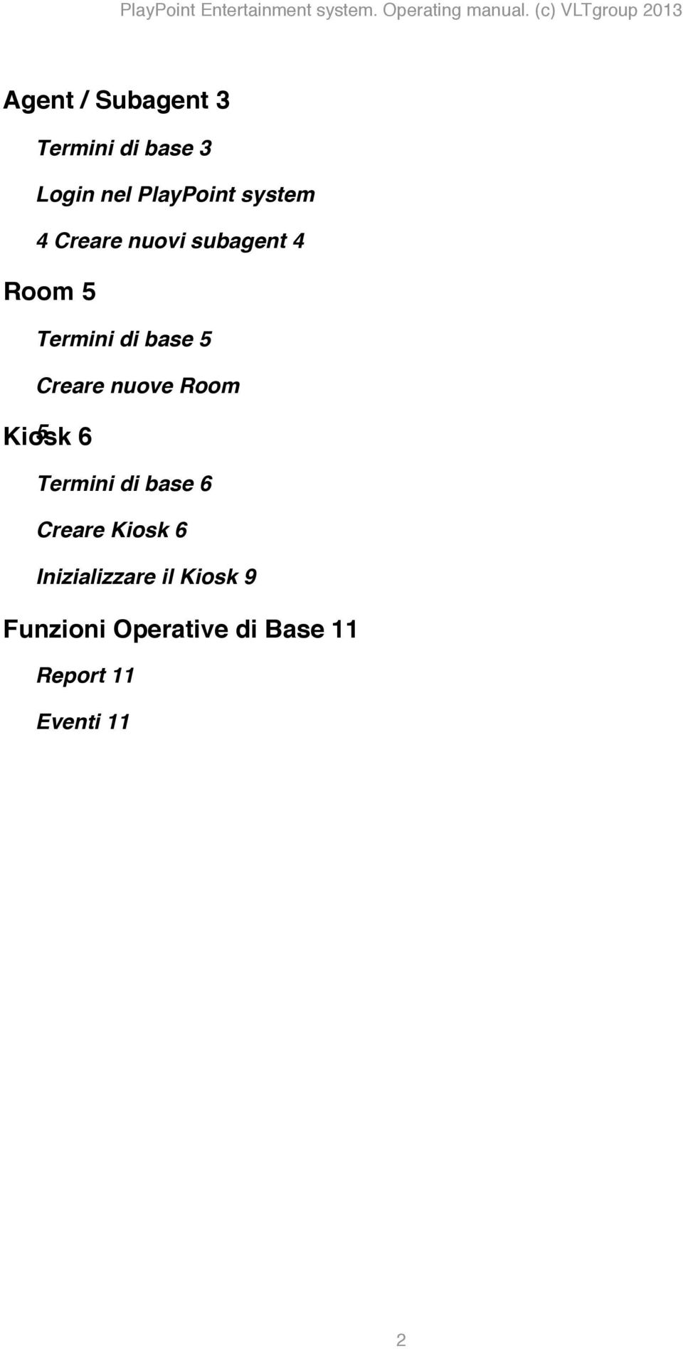 Creare nuove Room 5 Kiosk6 Termini di base 6 Creare Kiosk6