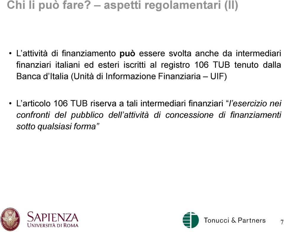 finanziari italiani ed esteri iscritti al registro 106 TUB tenuto dalla Banca d Italia (Unità di