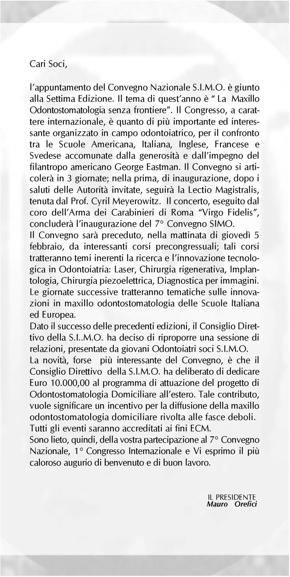 Svedese accomunate dalla generosità e dall impegno del filantropo americano George Eastman.