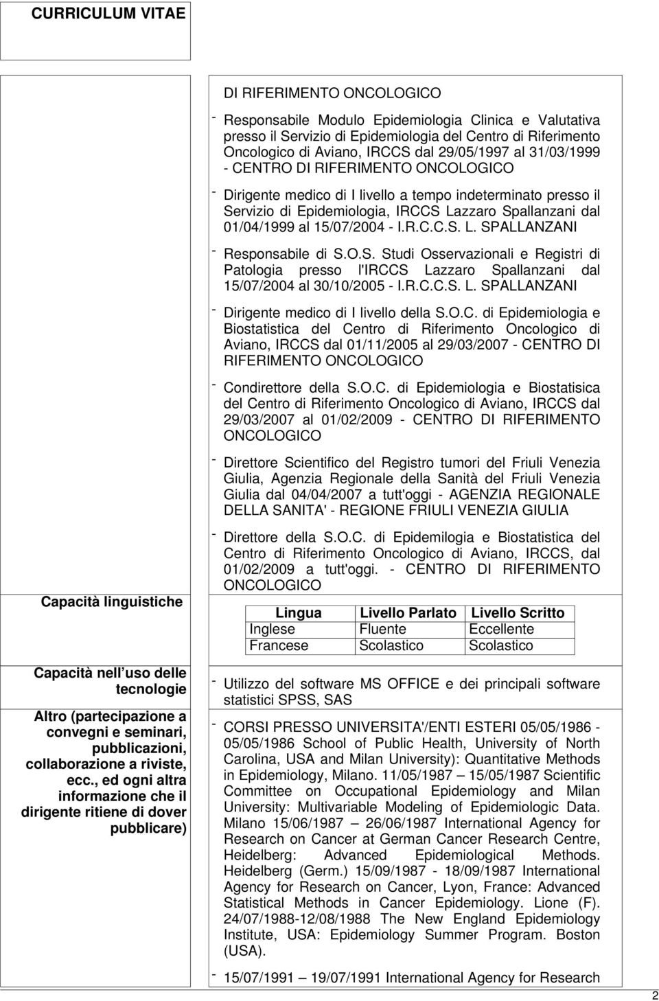 O.S. Studi Osservazionali e Registri di Patologia presso l'irccs Lazzaro Spallanzani dal 15/07/2004 al 30/10/2005 - I.R.C.