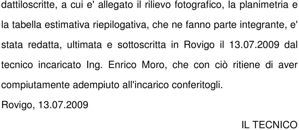 sottoscritta in Rovigo il 13.07.2009 dal tecnico incaricato Ing.