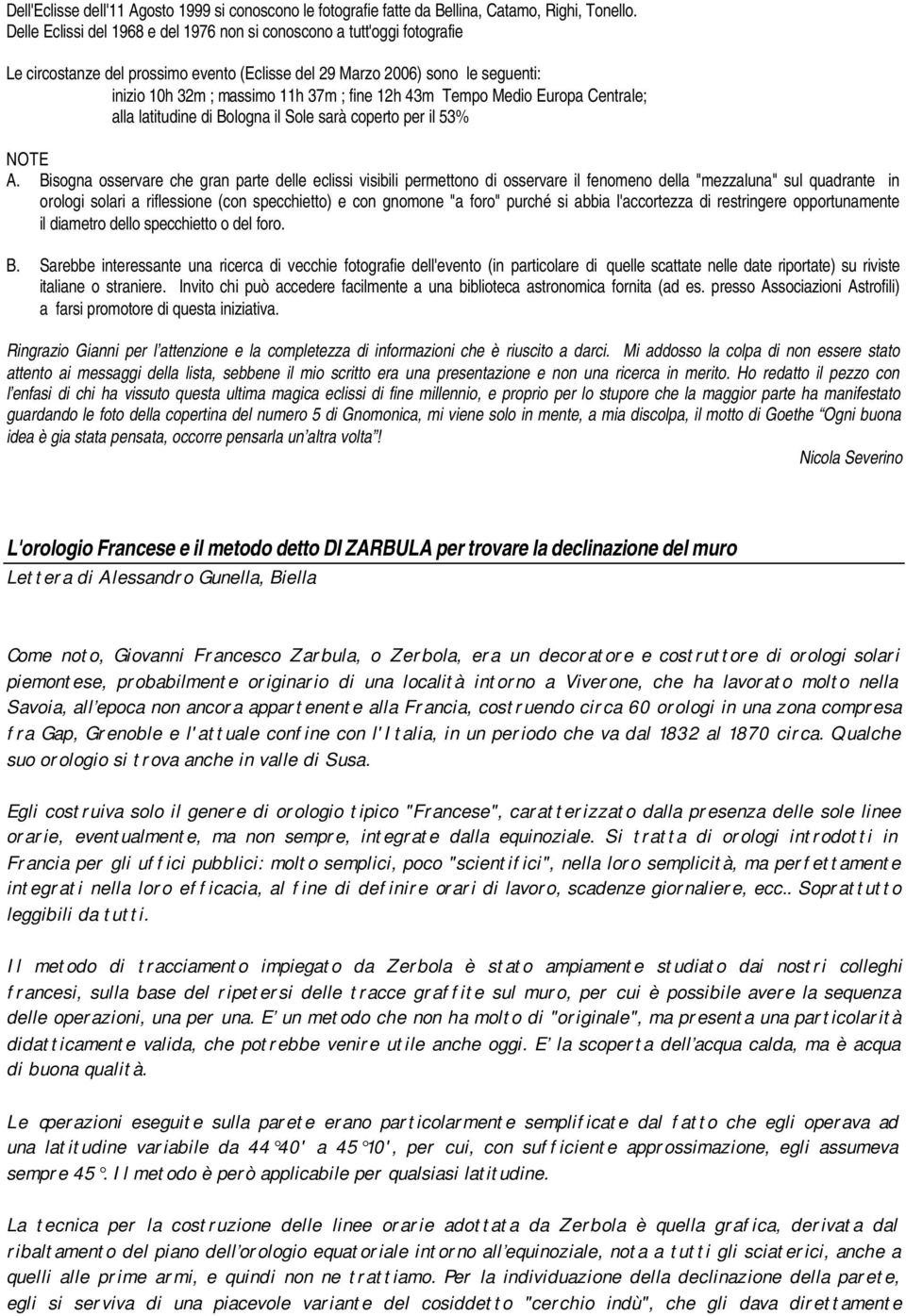 43m Tempo Medio Europa Centrale; alla latitudine di Bologna il Sole sarà coperto per il 53% NOTE A.