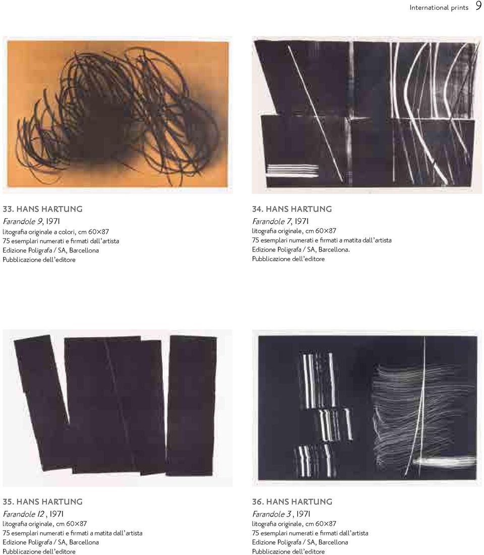 HANS HARTUNG Farandole 7, 1971 litografia originale, cm 60 87 75 esemplari numerati e firmati a matita dall artista Edizione Poligrafa / SA, Barcellona. Pubblicazione dell editore 35.