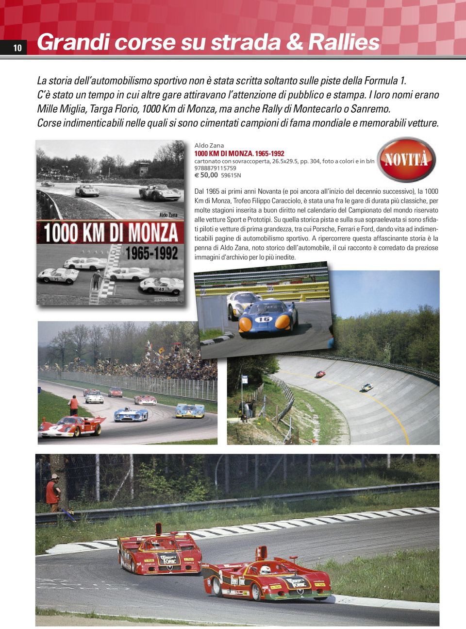 Corse indimenticabili nelle quali si sono cimentati campioni di fama mondiale e memorabili vetture. Aldo Zana 1000 KM DI MONZA. 1965-1992 26.5x29.5, pp.