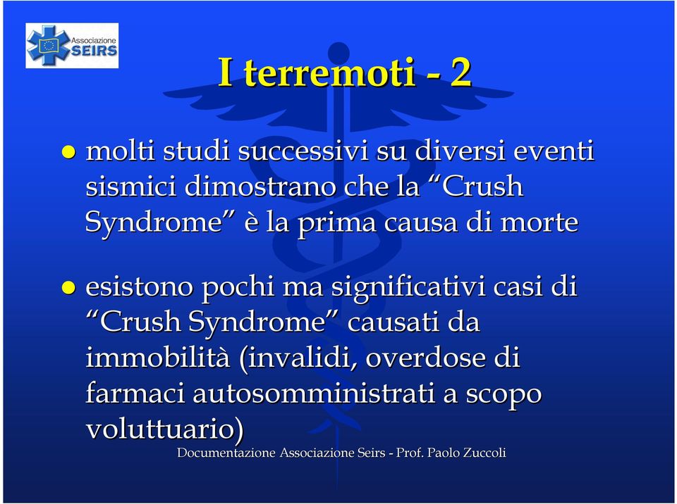 pochi ma significativi casi di Crush Syndrome causati da immobilità