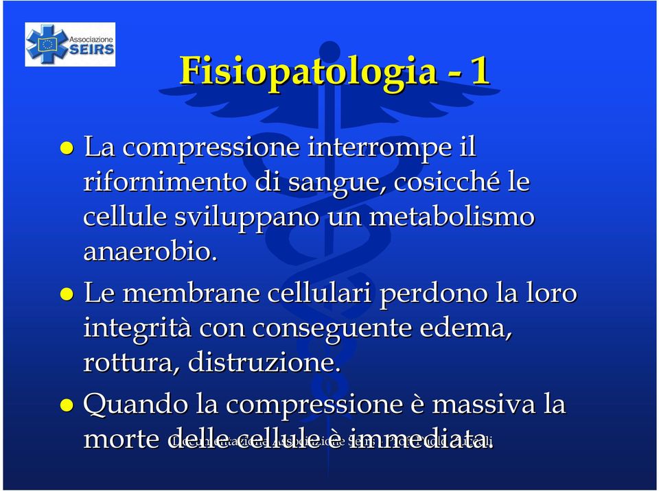 Le membrane cellulari perdono la loro integrità con conseguente edema, rottura,