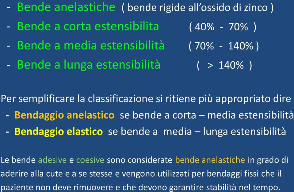 media estensibilità - Bendaggio elastico se bende a media lunga estensibilità Le bende adesive e coesive sono considerate bende anelastiche in grado