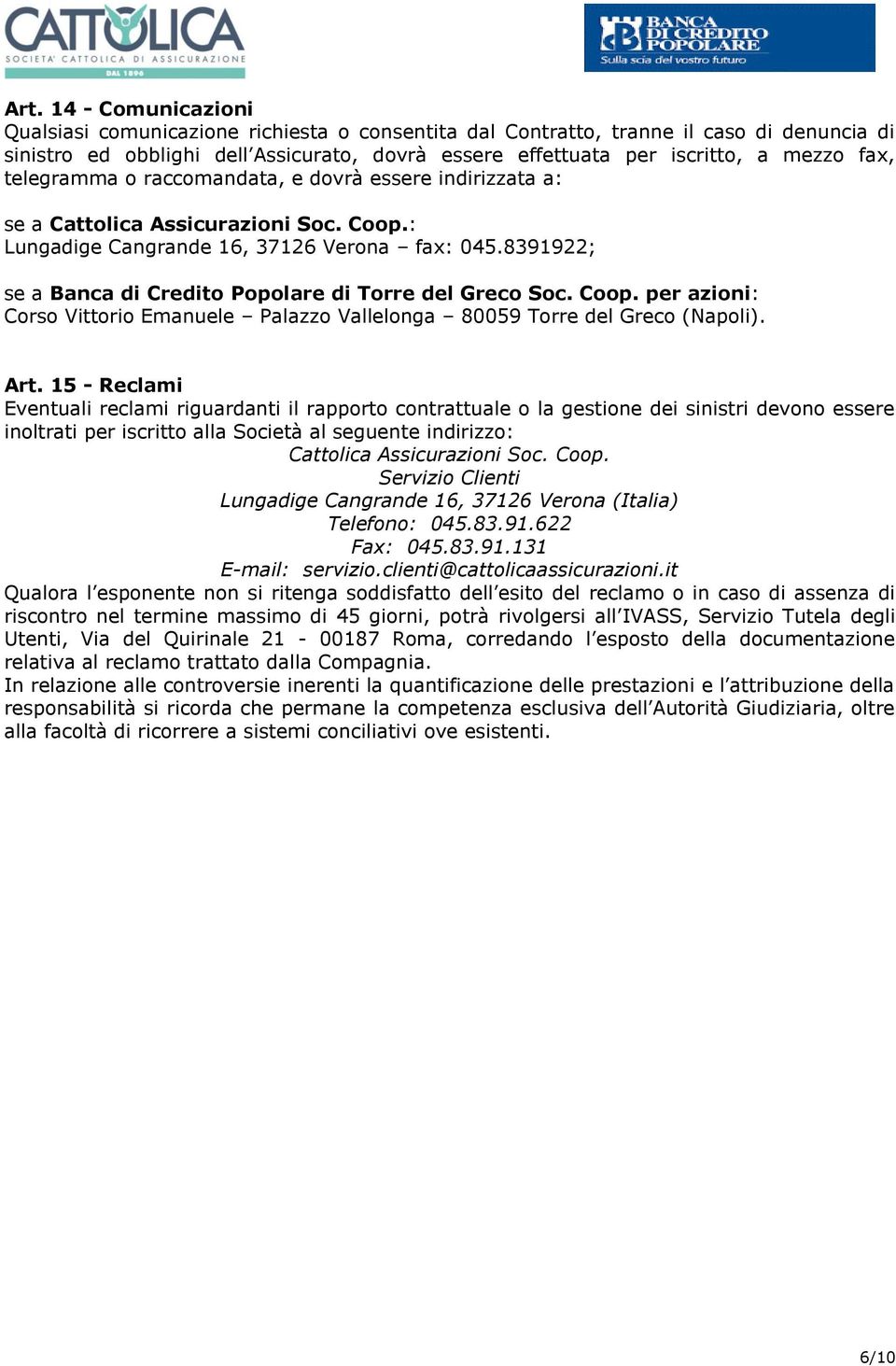 8391922; se a Banca di Credito Popolare di Torre del Greco Soc. Coop. per azioni: Corso Vittorio Emanuele Palazzo Vallelonga 80059 Torre del Greco (Napoli). Art.