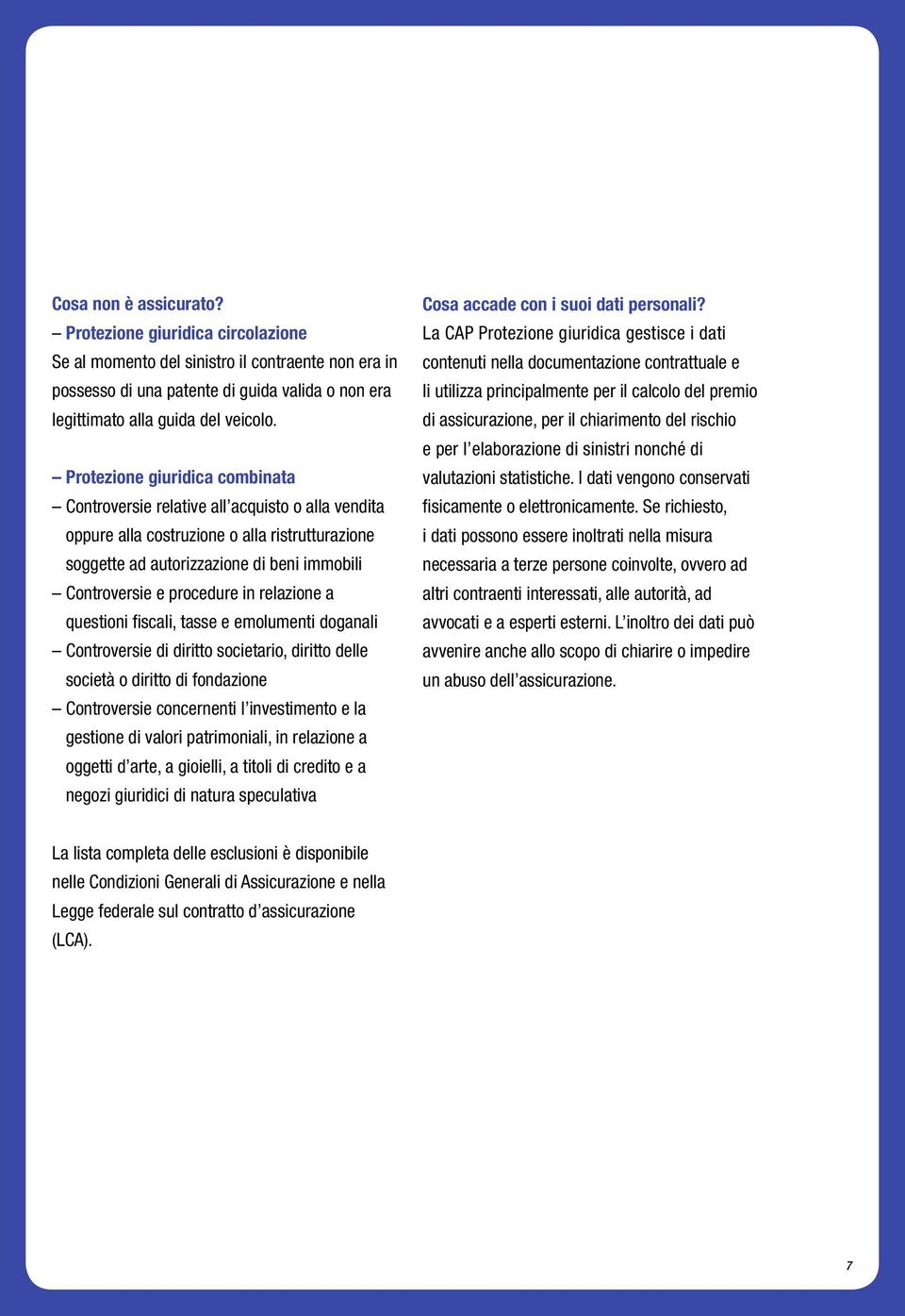 in relazione a questioni fiscali, tasse e emolumenti doganali Controversie di diritto societario, diritto delle società o diritto di fondazione Controversie concernenti l investimento e la gestione