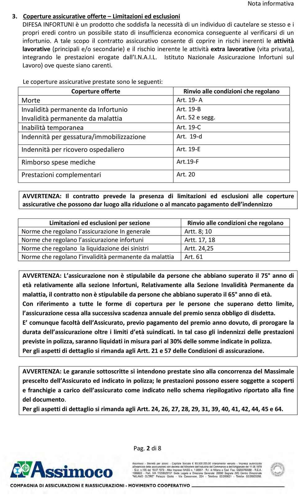 insufficienza economica conseguente al verificarsi di un infortunio.