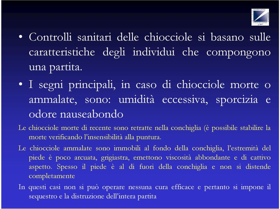 possibile stabilire la morte verificando l insensibilità alla puntura.