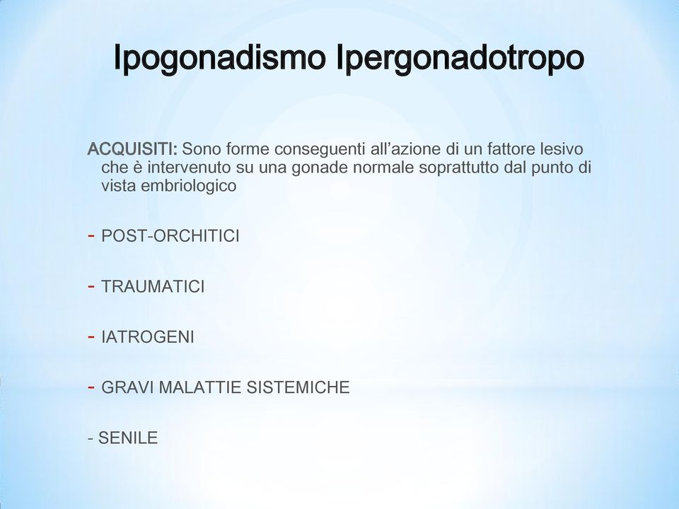 normale soprattutto dal punto di vista embriologico -