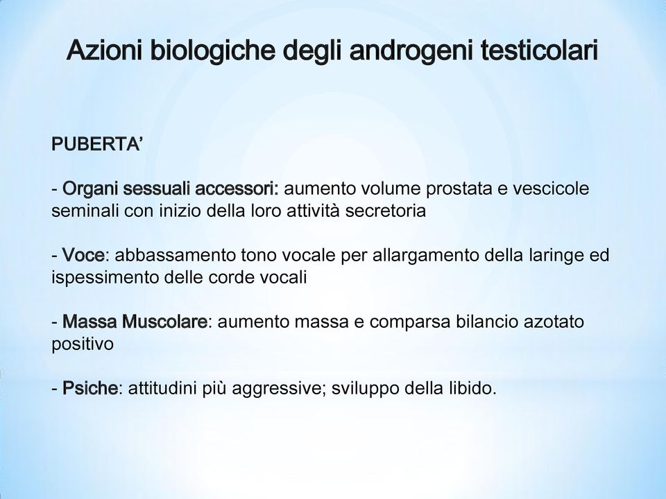 vocale per allargamento della laringe ed ispessimento delle corde vocali - Massa Muscolare: aumento