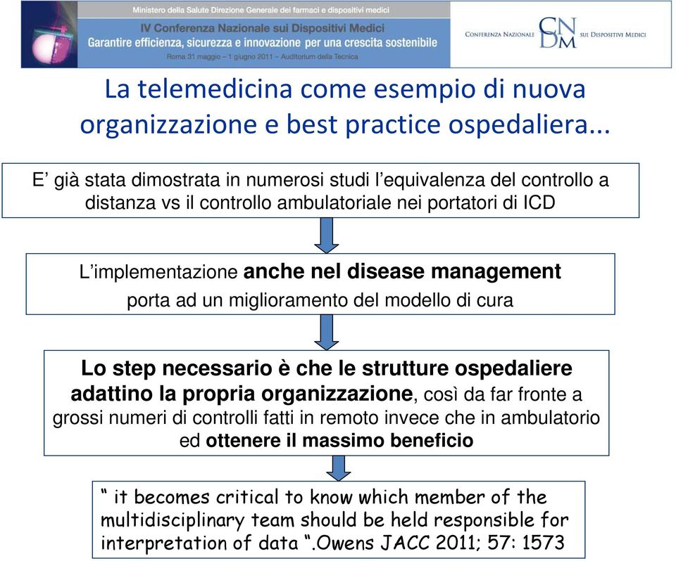 disease management porta ad un miglioramento del modello di cura Lo step necessario è che le strutture ospedaliere adattino la propria organizzazione, così da far