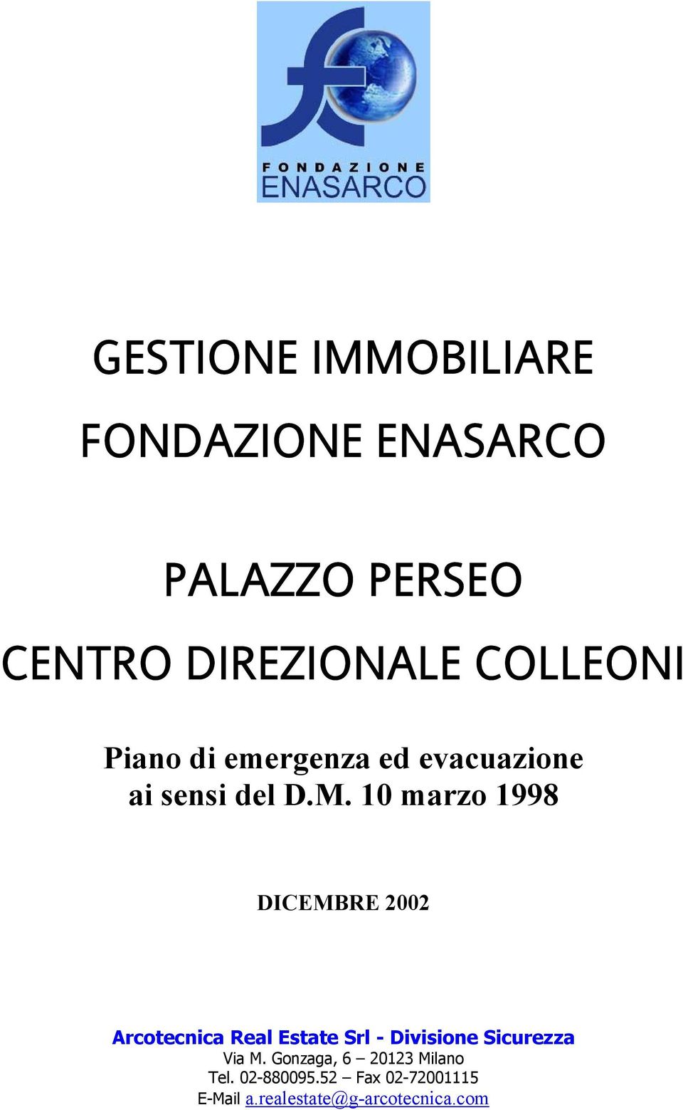 10 marzo 1998 DICEMBRE 2002 Arcotecnica Real Estate Srl - Divisione Sicurezza