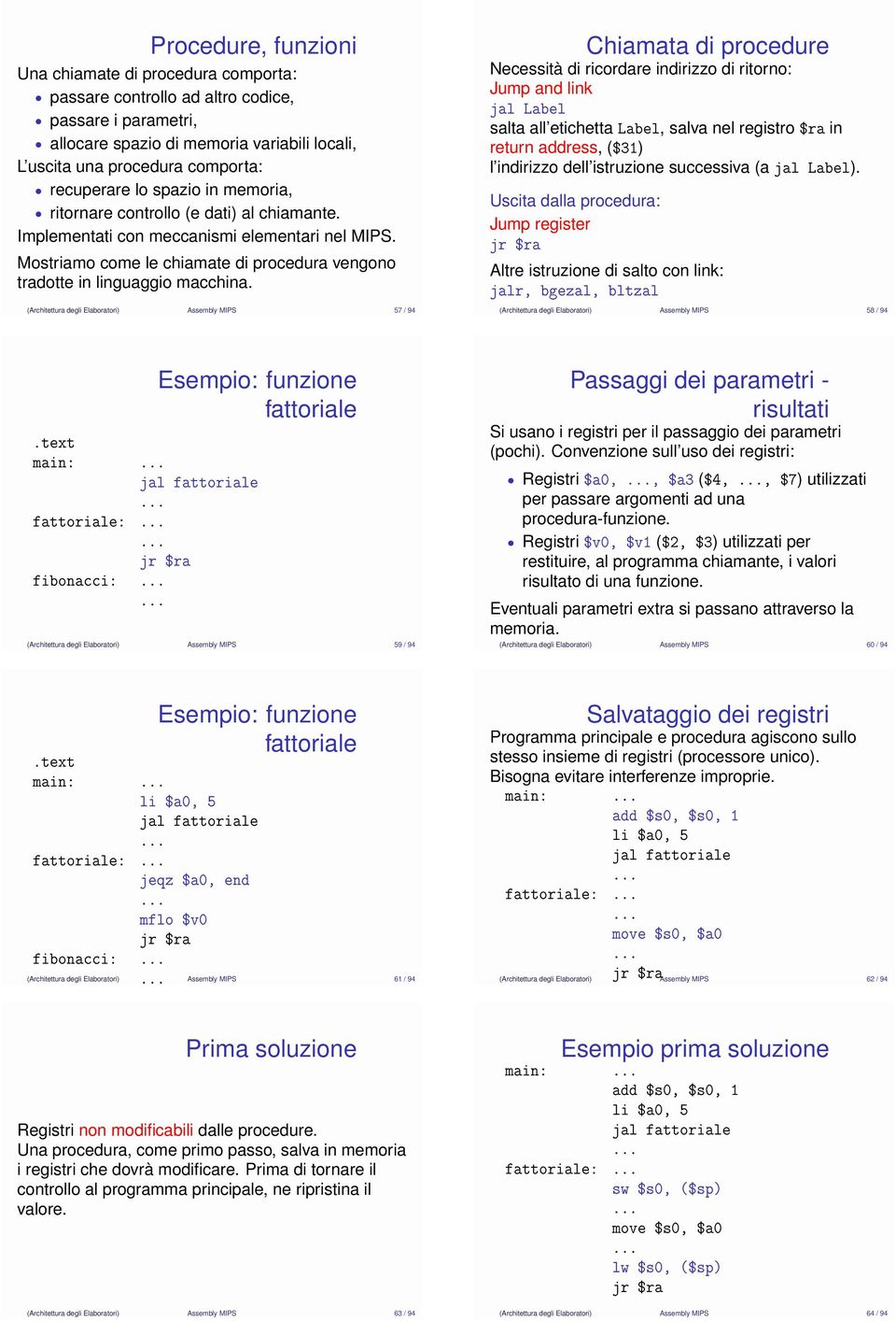 Mostriamo come le chiamate di procedura vengono tradotte in linguaggio macchina.