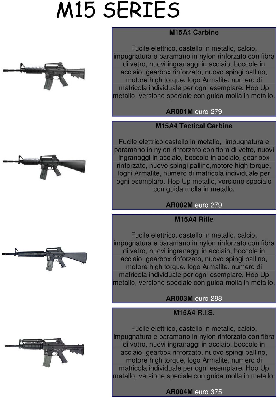 AR001M euro 279 M15A4 Tactical Carbine Fucile elettrico castello in metallo, impugnatura e paramano in nylon rinforzato con fibra di vetro, nuovi ingranaggi in acciaio, boccole in acciaio, gear box