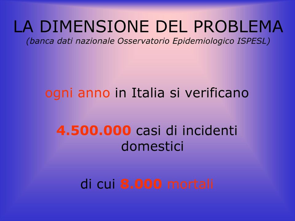 ISPESL) ogni anno in Italia si verificano 4.