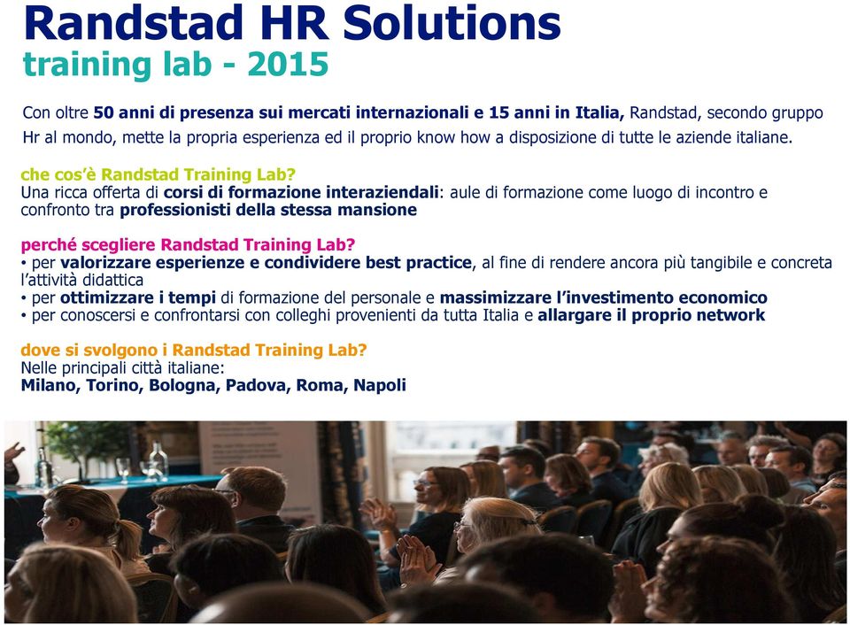 Una ricca offerta di corsi di formazione interaziendali: aule di formazione come luogo di incontro e confronto tra professionisti della stessa mansione perché scegliere Randstad Training Lab?