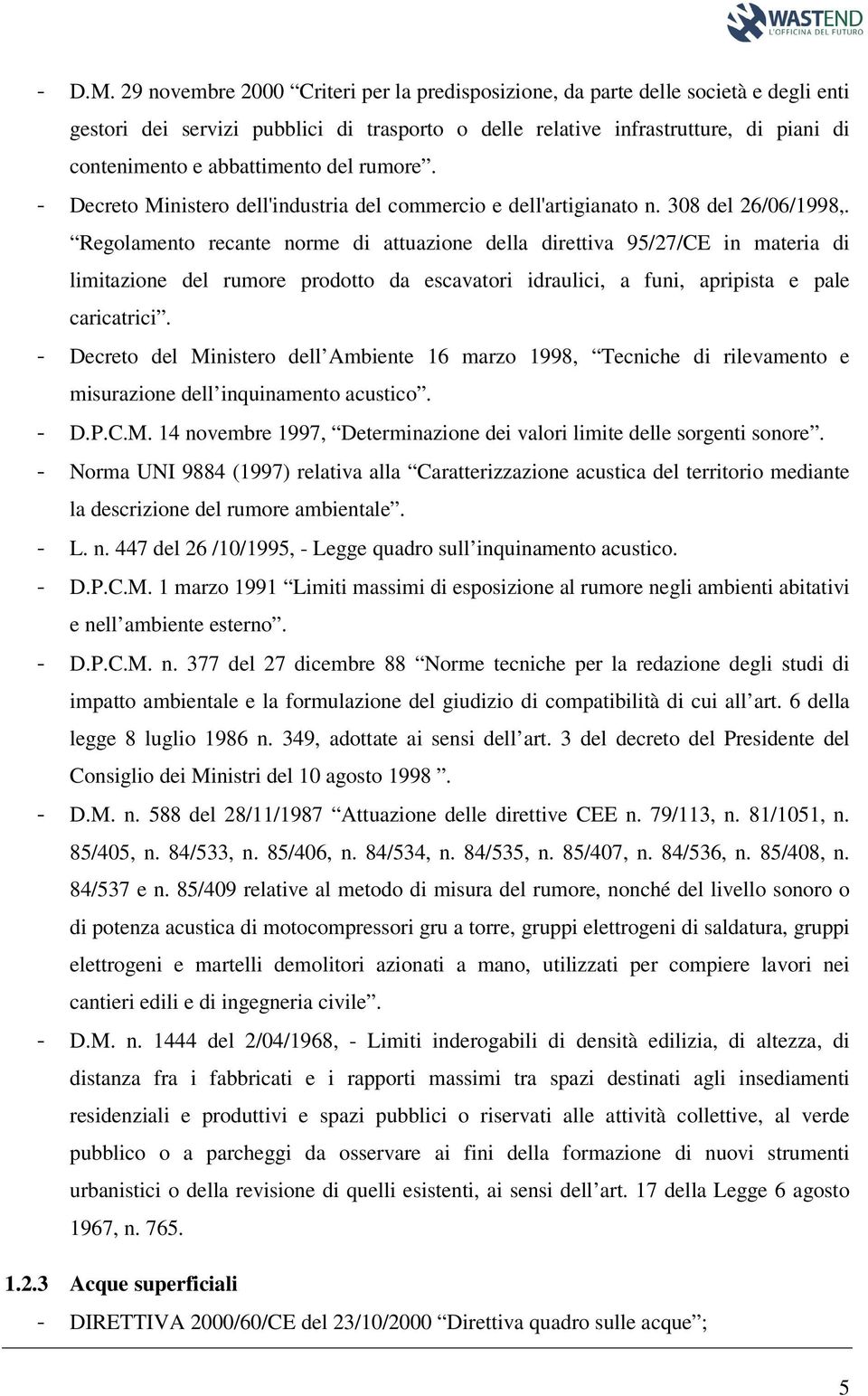 del rumore. - Decreto Ministero dell'industria del commercio e dell'artigianato n. 308 del 26/06/1998,.