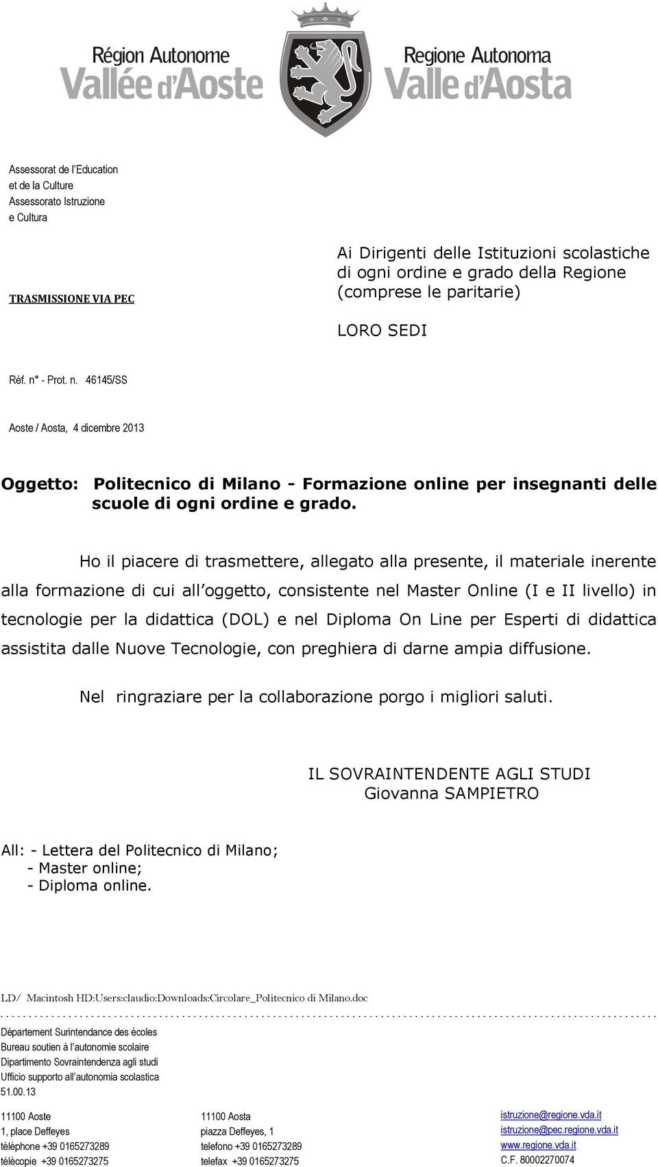 46145/SS Ai Dirigenti delle Istituzioni scolastiche di ogni ordine e grado della Regione (comprese le paritarie) LORO SEDI Aoste / Aosta, 4 dicembre 2013 Oggetto: Politecnico di Milano - Formazione