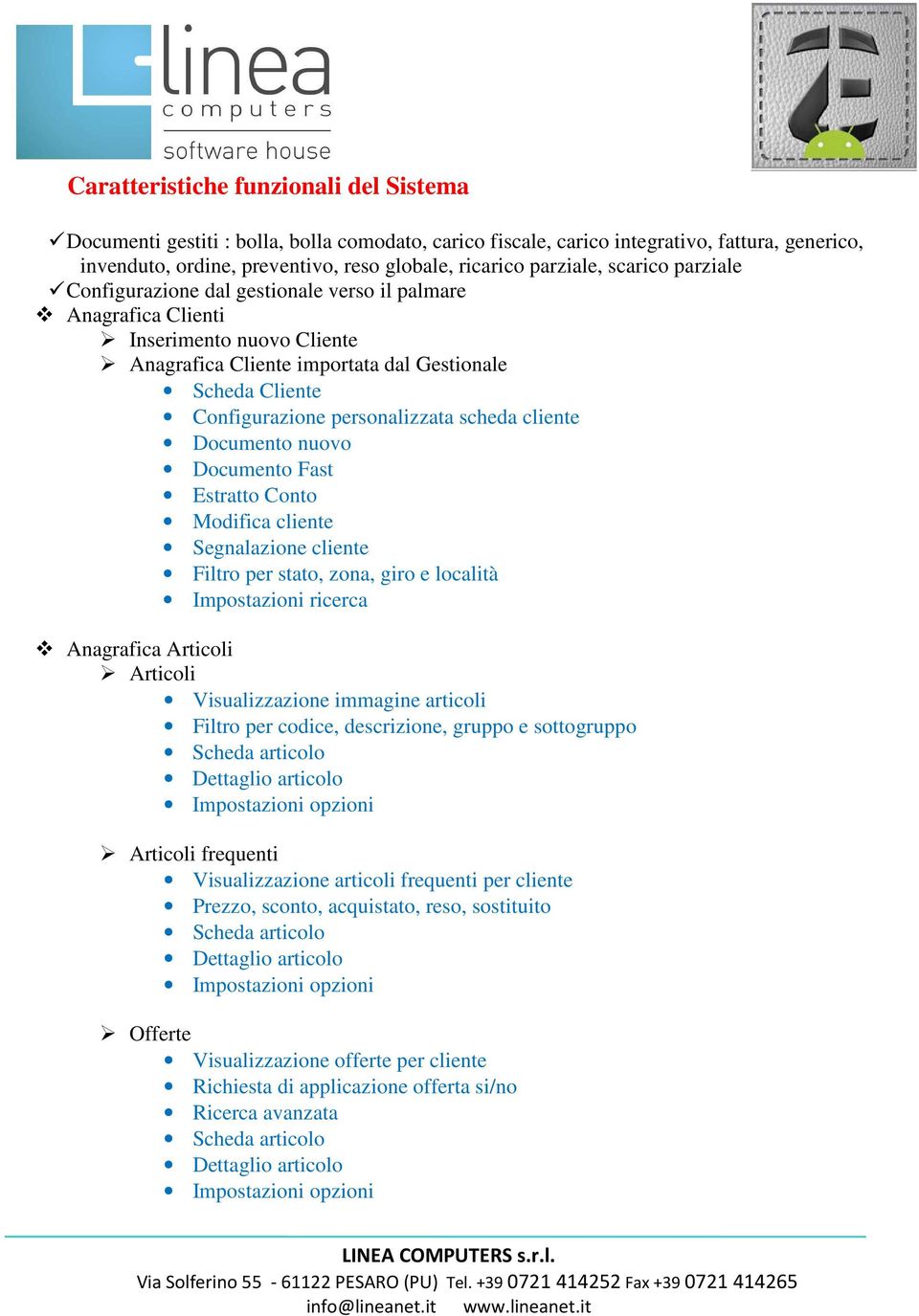 personalizzata scheda cliente Documento nuovo Documento Fast Estratto Conto Modifica cliente Segnalazione cliente Filtro per stato, zona, giro e località Impostazioni ricerca Anagrafica Articoli