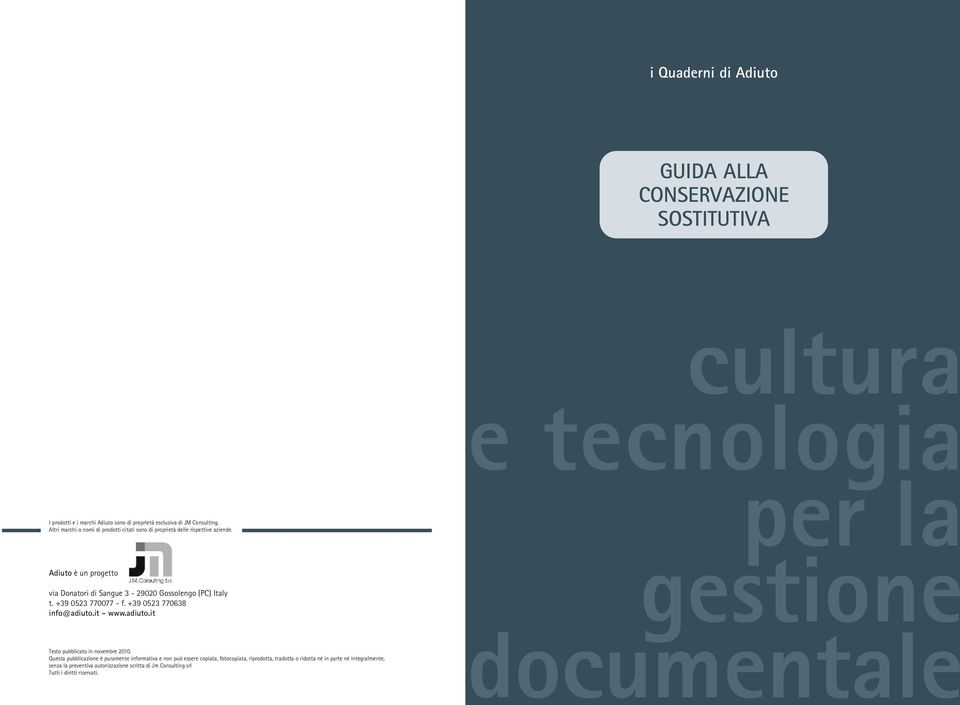 +39 0523 770077 - f. +39 0523 770638 info@adiuto.it - www.adiuto.it Testo pubblicato in novembre 2010.