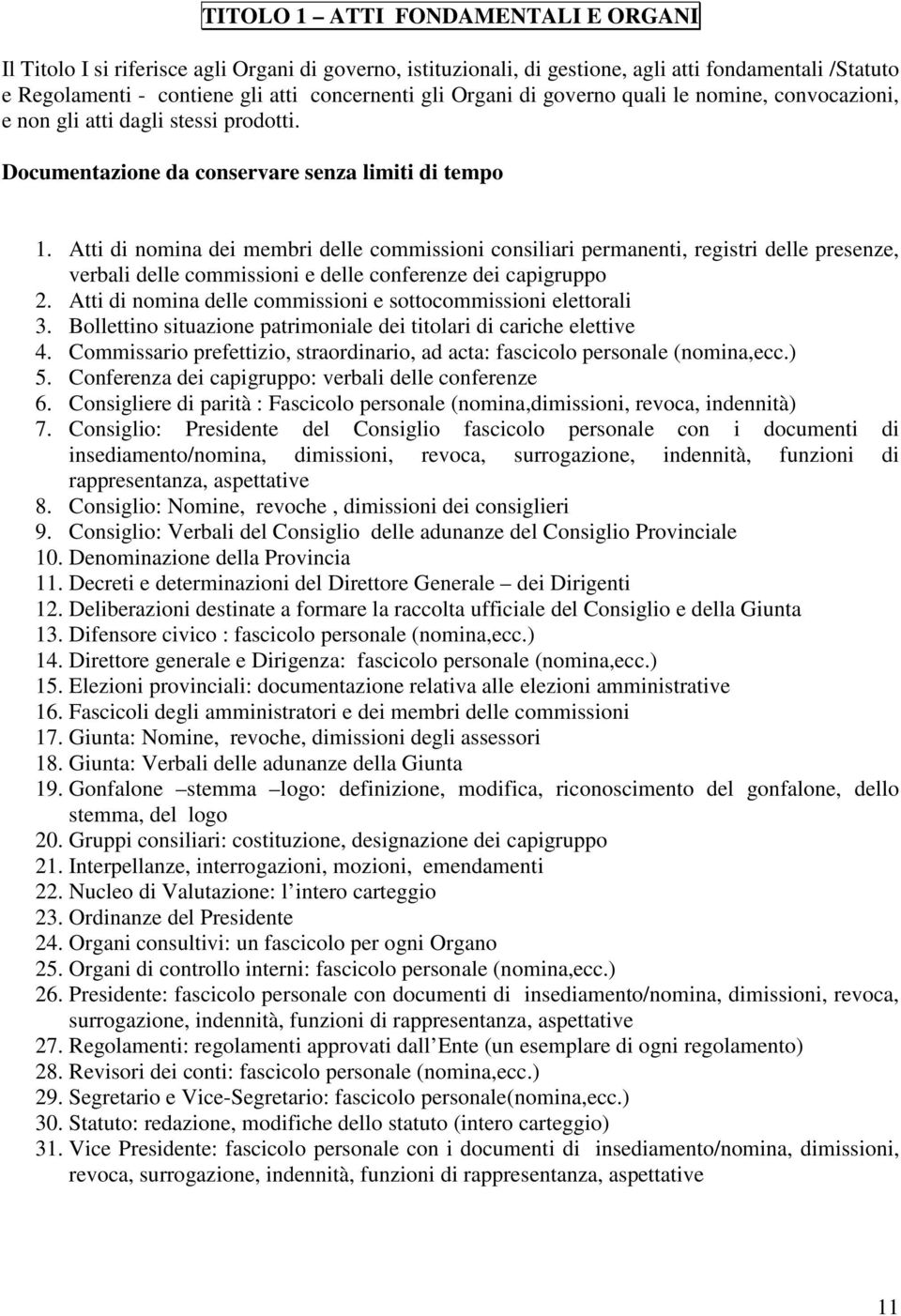 Atti di nomina dei membri delle commissioni consiliari permanenti, registri delle presenze, verbali delle commissioni e delle conferenze dei capigruppo 2.