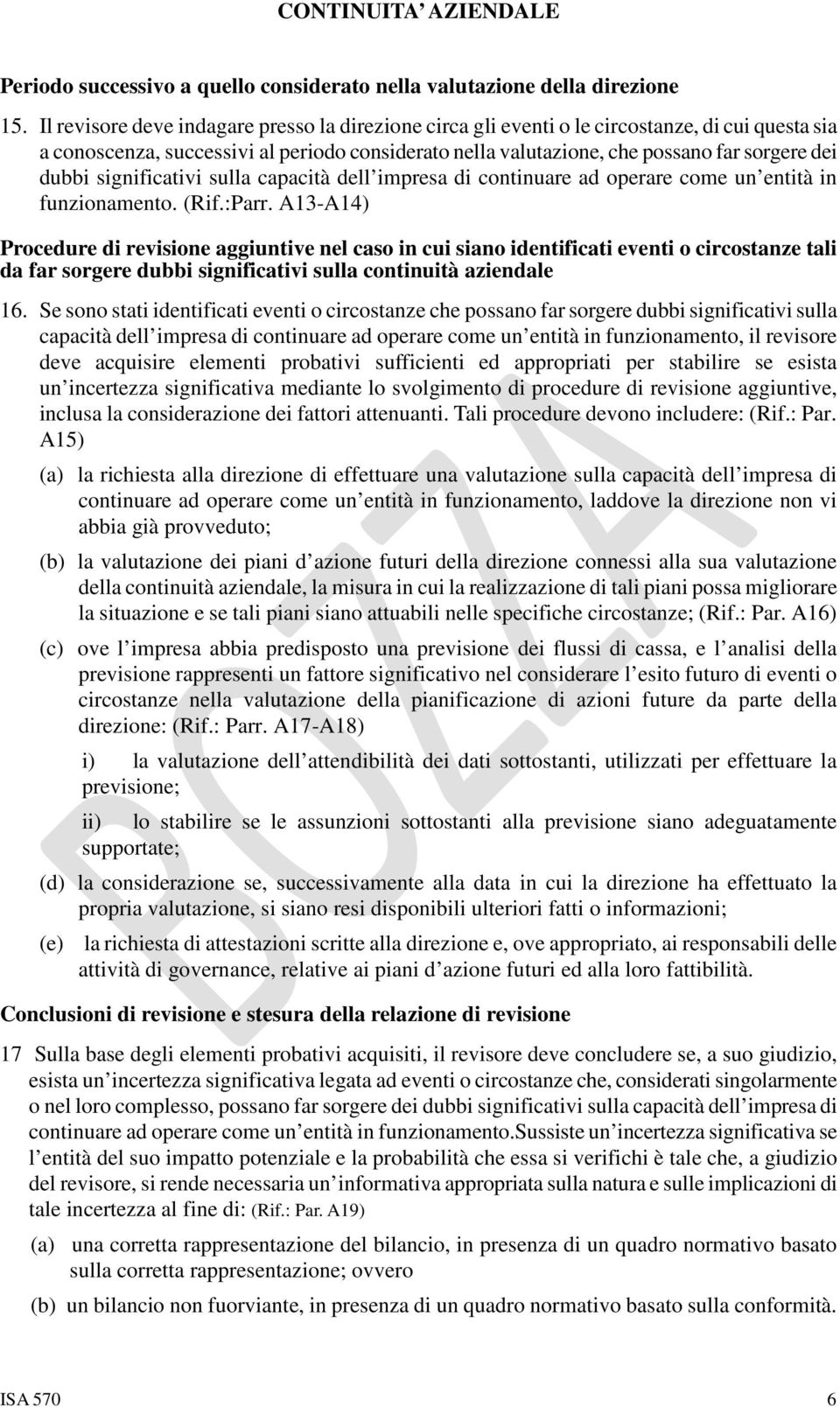 significativi sulla capacità dell impresa di continuare ad operare come un entità in funzionamento. (Rif.:Parr.