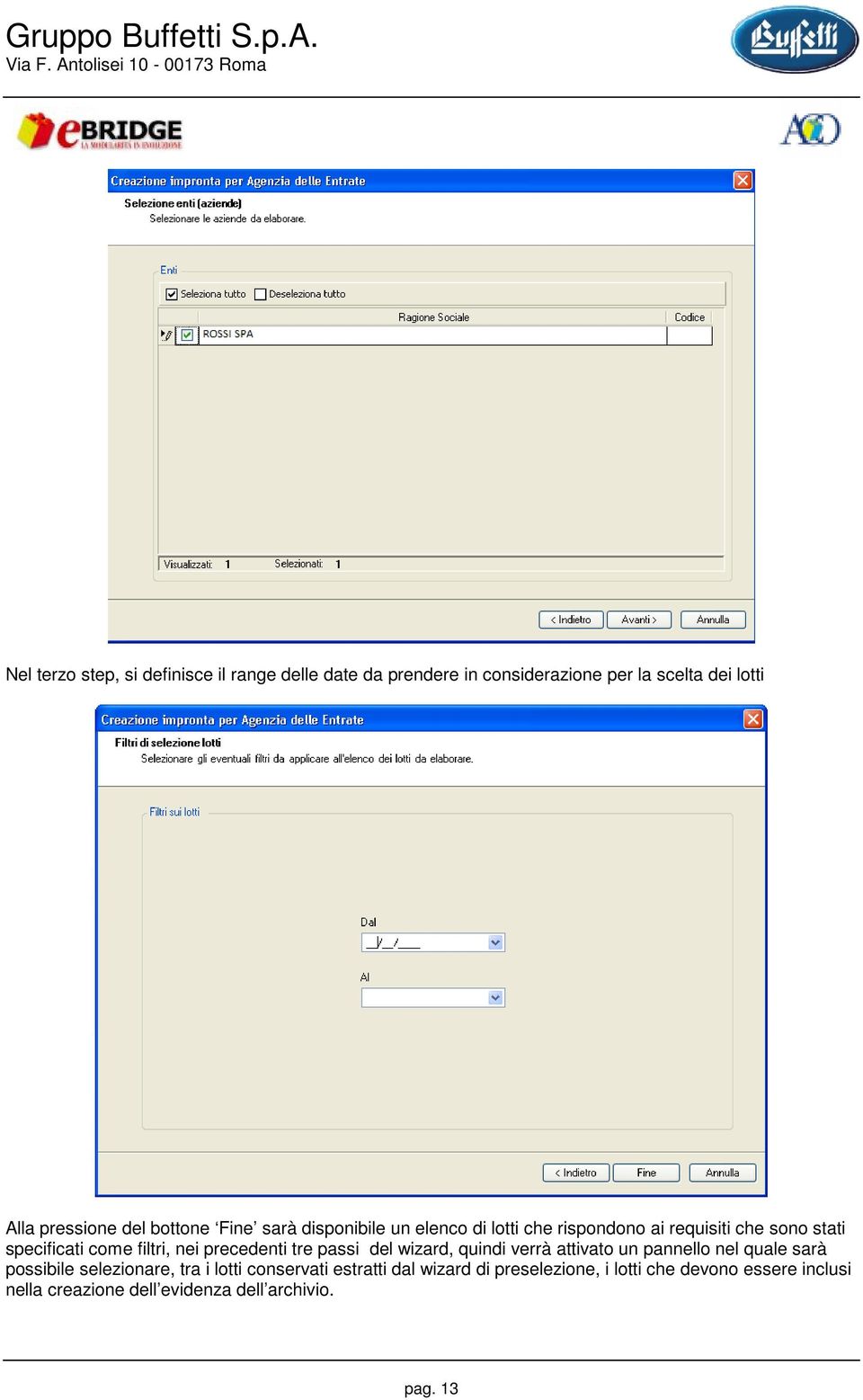 precedenti tre passi del wizard, quindi verrà attivato un pannello nel quale sarà possibile selezionare, tra i lotti