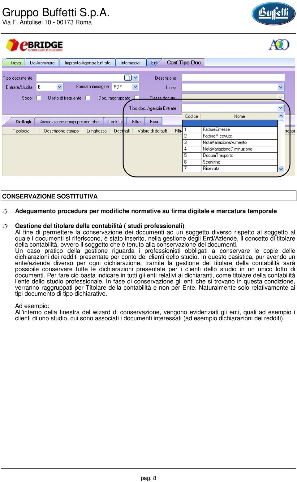 contabilità, ovvero il soggetto che è tenuto alla conservazione dei documenti.