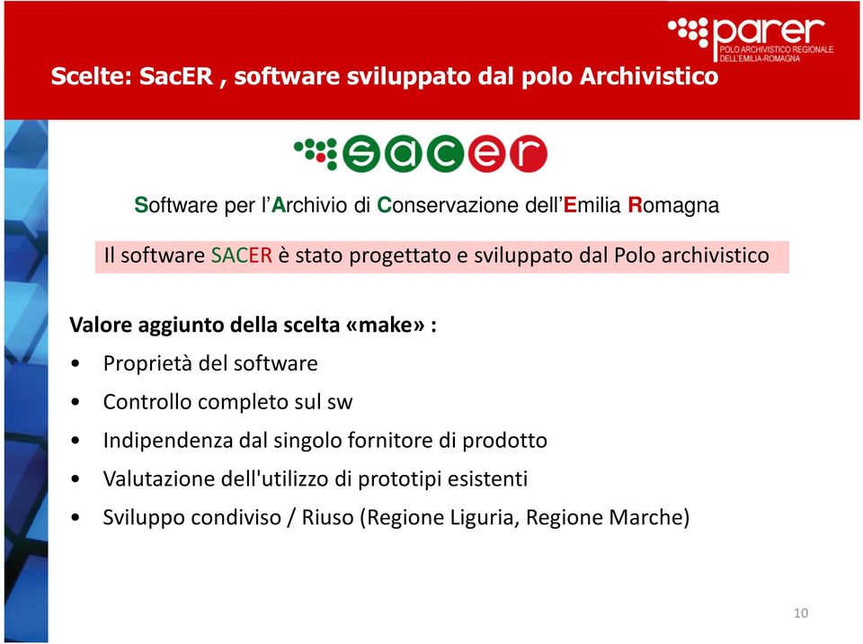 scelta «make» : Proprietà del software Controllo completo sul sw Indipendenza dal singolo fornitore di