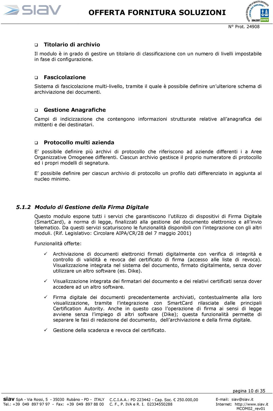 Gestione Anagrafiche Campi di indicizzazione che contengono informazioni strutturate relative all anagrafica dei mittenti e dei destinatari.