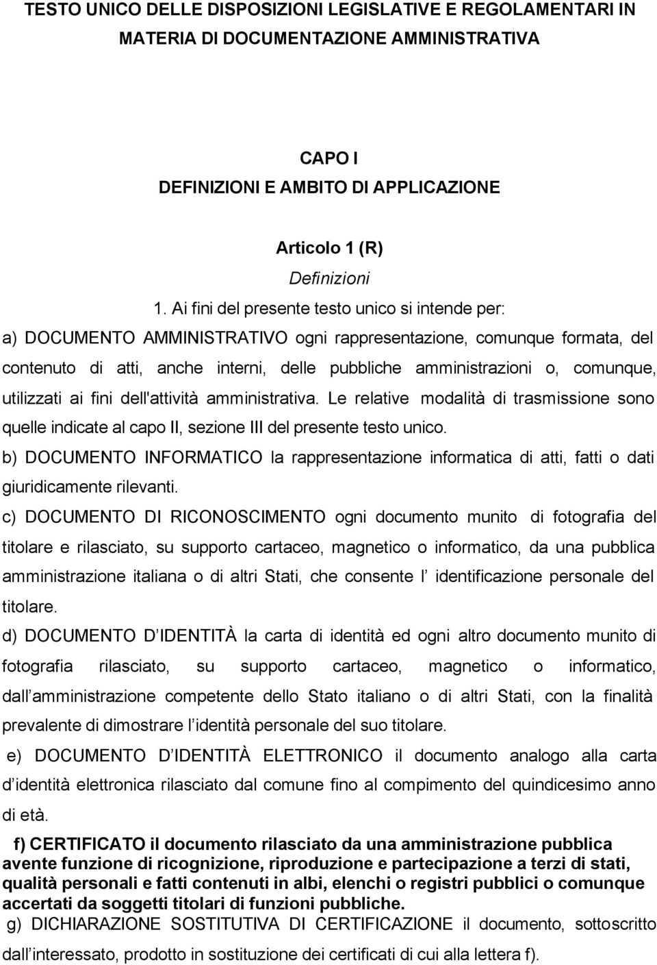 comunque, utilizzati ai fini dell'attività amministrativa. Le relative modalità di trasmissione sono quelle indicate al capo II, sezione III del presente testo unico.