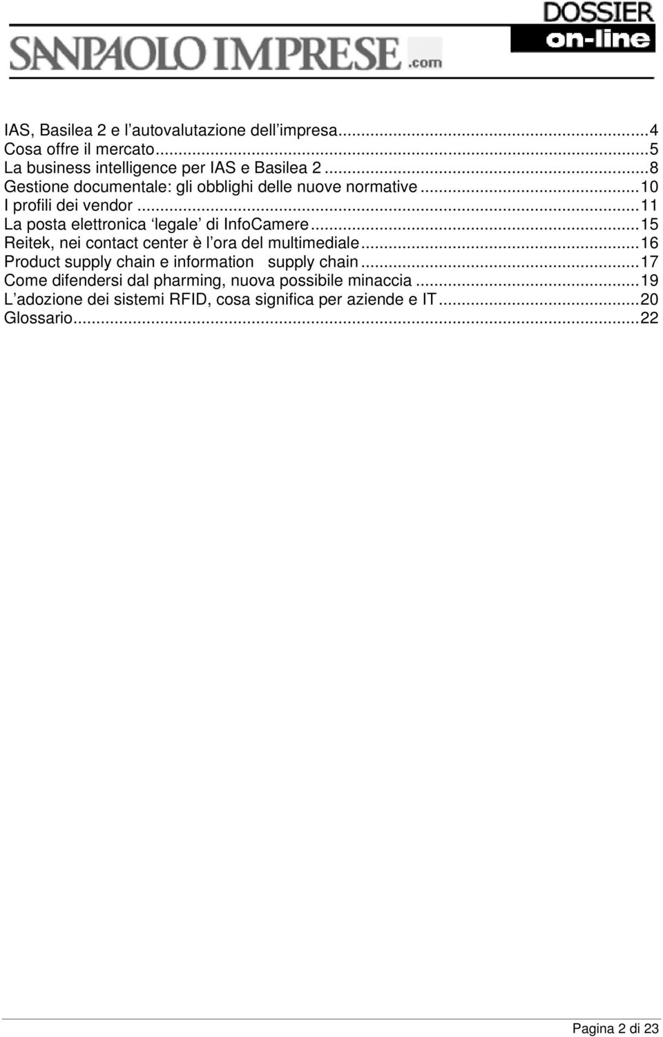 ..15 Reitek, nei contact center è l ora del multimediale...16 Product supply chain e information supply chain.