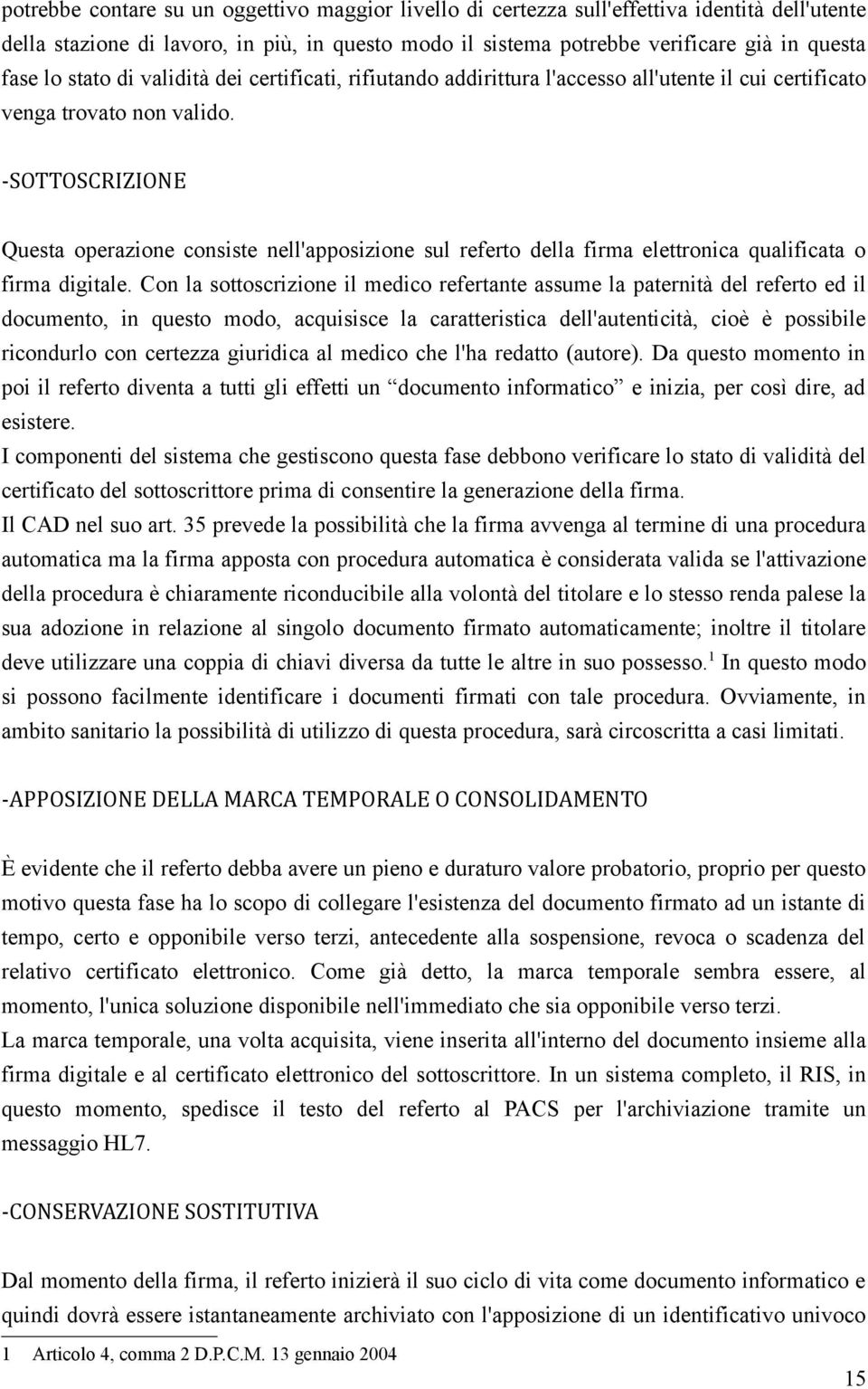 -SOTTOSCRIZIONE Questa operazione consiste nell'apposizione sul referto della firma elettronica qualificata o firma digitale.