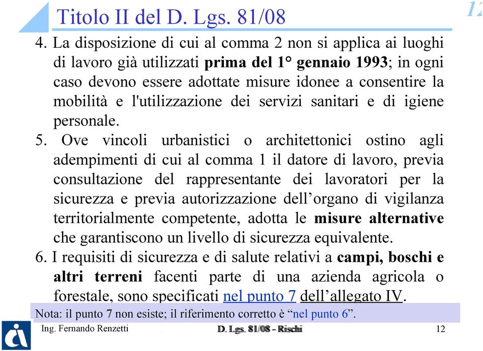 l'utilizzazione dei servizi sanitari e di igiene personale. 5.