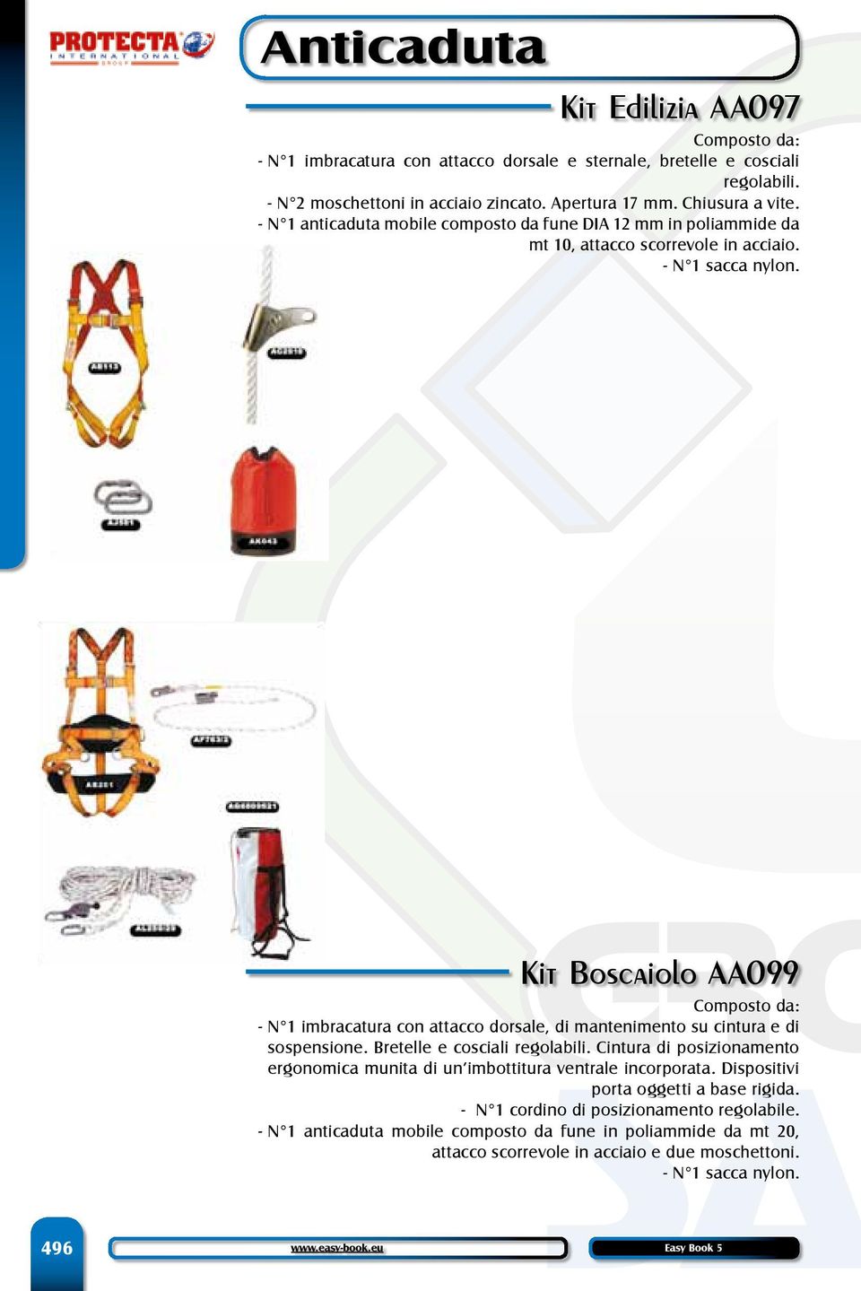 Kit Boscaiolo AA099 Composto da: - N 1 imbracatura con attacco dorsale, di mantenimento su cintura e di sospensione. Bretelle e cosciali regolabili.