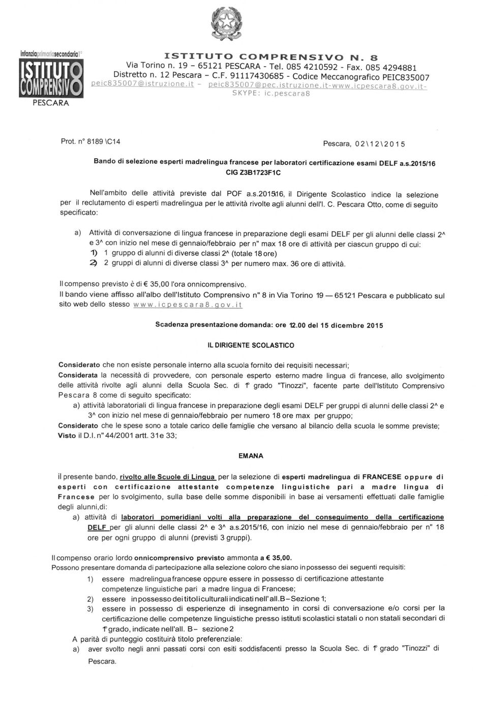 n 8189 \C14 Pescara, O 2 \ 1 2 \ 2 O 1 5 Bando di selezione esperti madrelingua francese per laboratori certificazione esami DELF a.s.2015/16 CIG Z3B1723F1C Nell'ambito delle attività previste dal POF a.