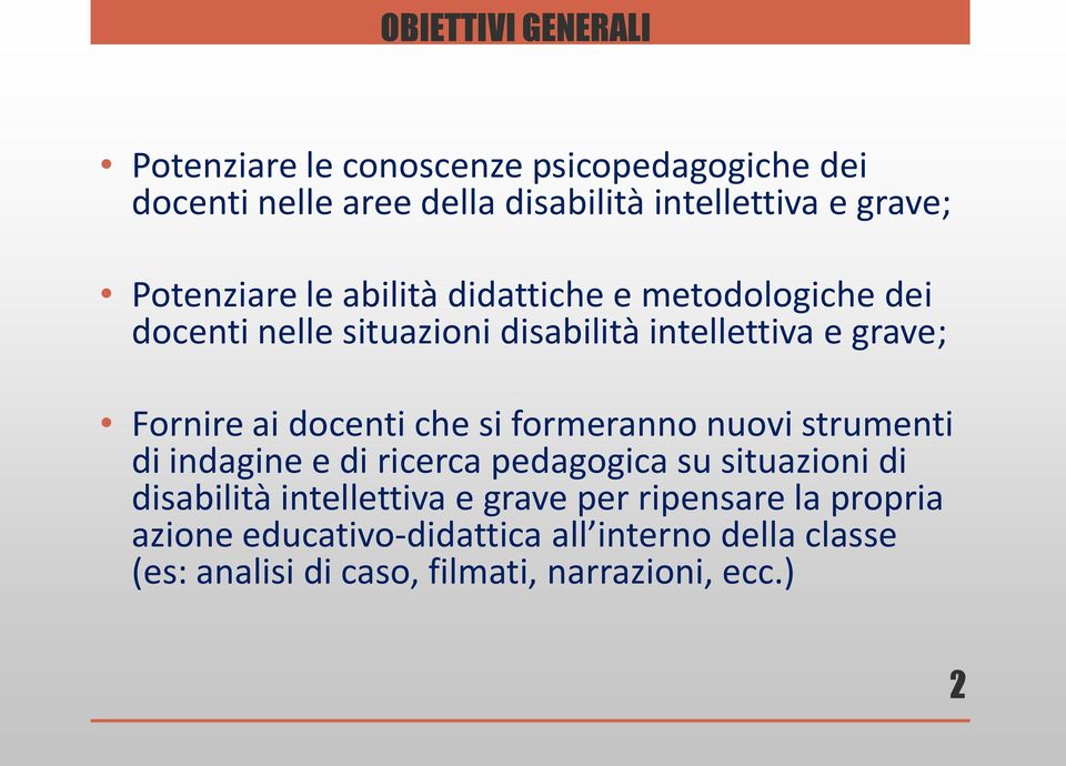 docenti che si formeranno nuovi strumenti di indagine e di ricerca pedagogica su situazioni di disabilità intellettiva e