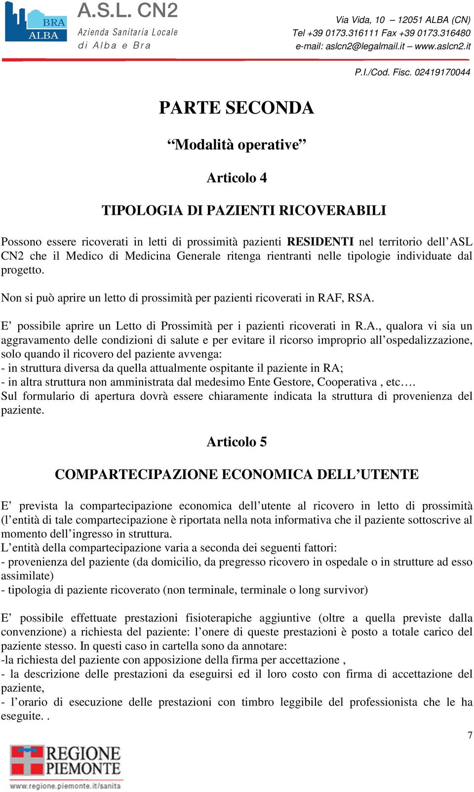 E possibile aprire un Letto di Prossimità per i pazienti ricoverati in R.A.