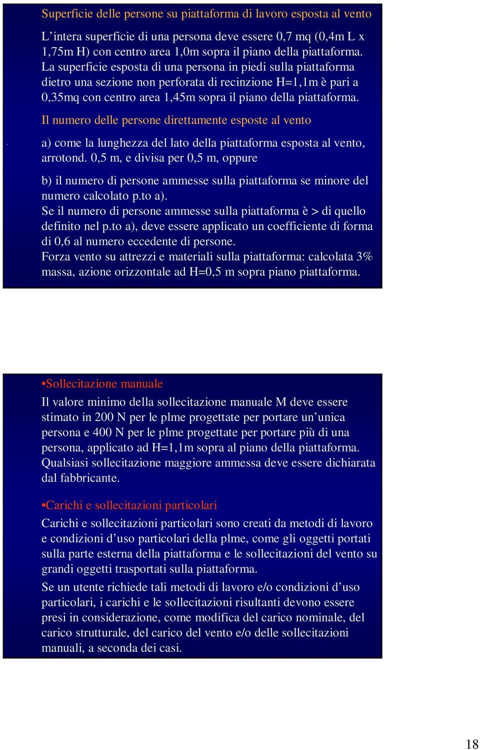 Il numero delle persone direttamente esposte al vento a) come la lunghezza del lato della piattaforma esposta al vento, arrotond.