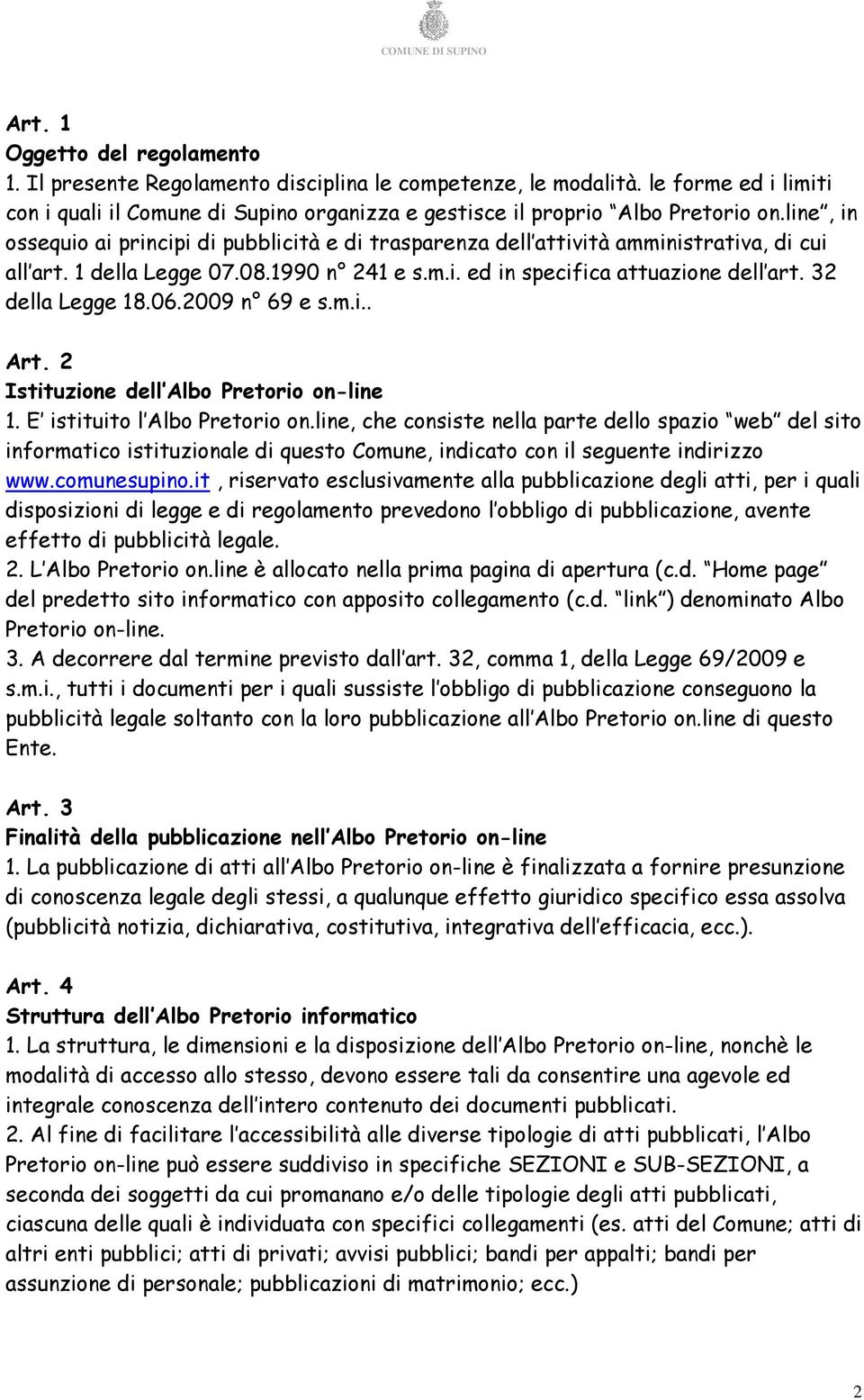 32 della Legge 18.06.2009 n 69 e s.m.i.. Art. 2 Istituzione dell Albo Pretorio on-line 1. E istituito l Albo Pretorio on.