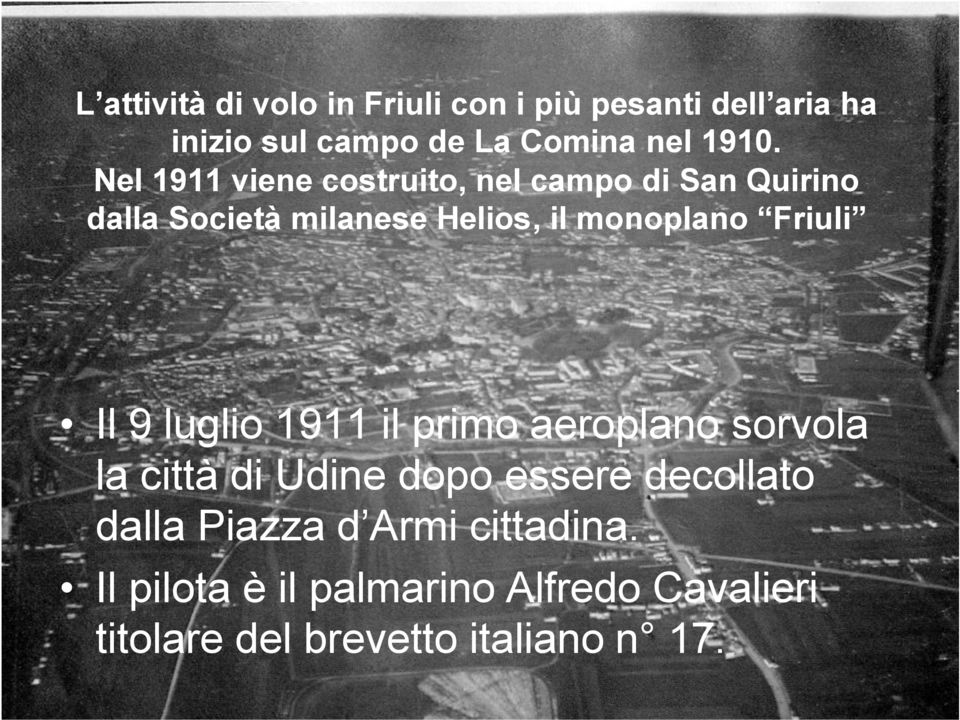 Friuli Il 9 luglio 1911 il primo aeroplano sorvola la città di Udine dopo essere decollato dalla