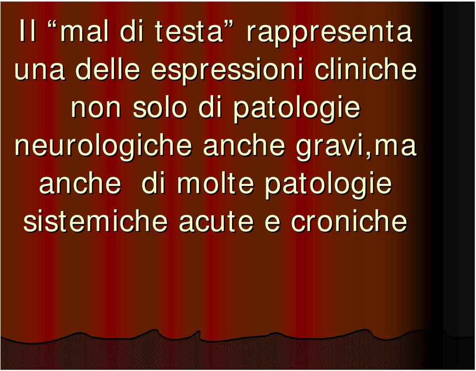 patologie neurologiche anche gravi,ma