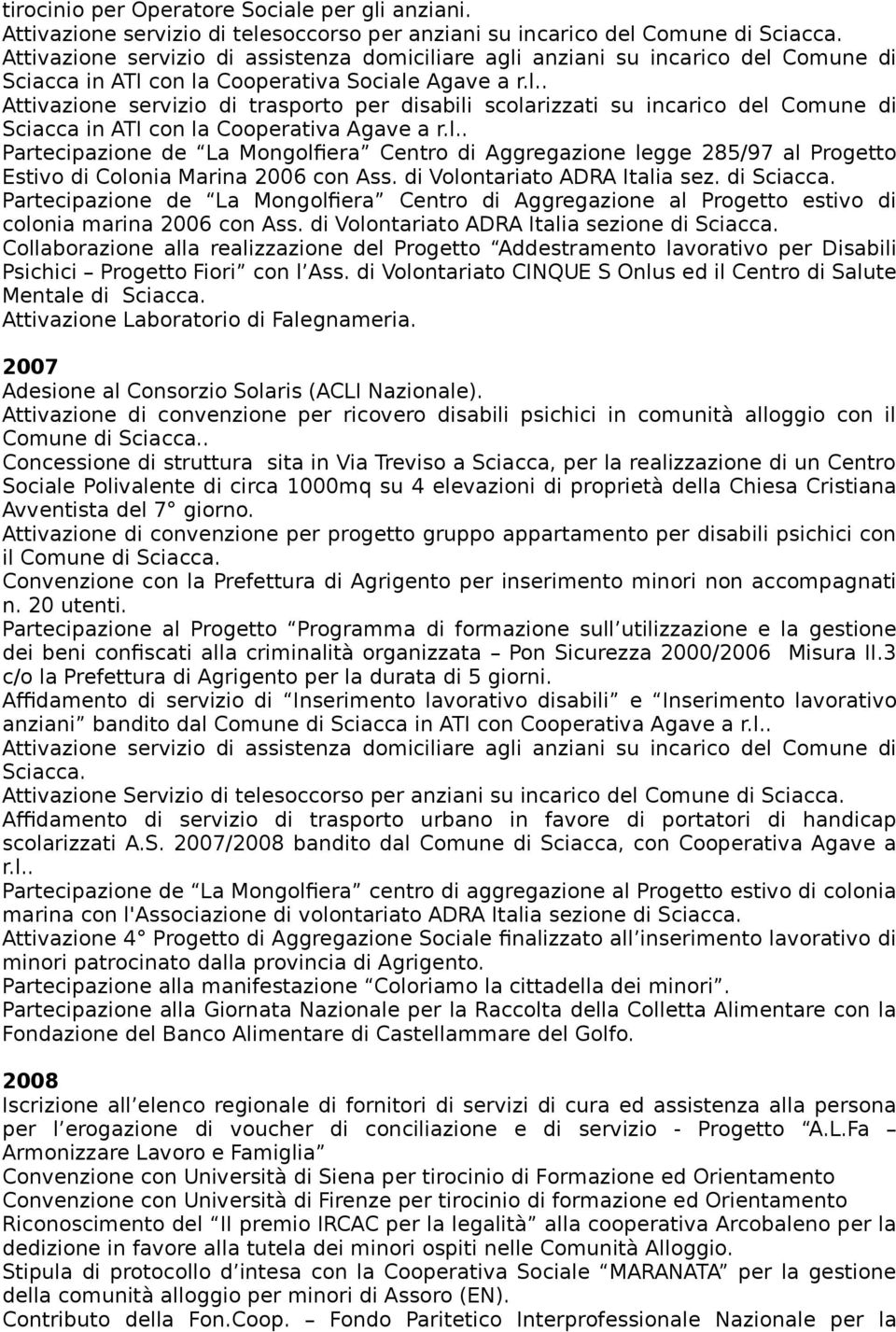 Partecipazione de La Mongolfiera Centro di Aggregazione al Progetto estivo di colonia marina 2006 con Ass. di Volontariato ADRA Italia sezione di Sciacca.