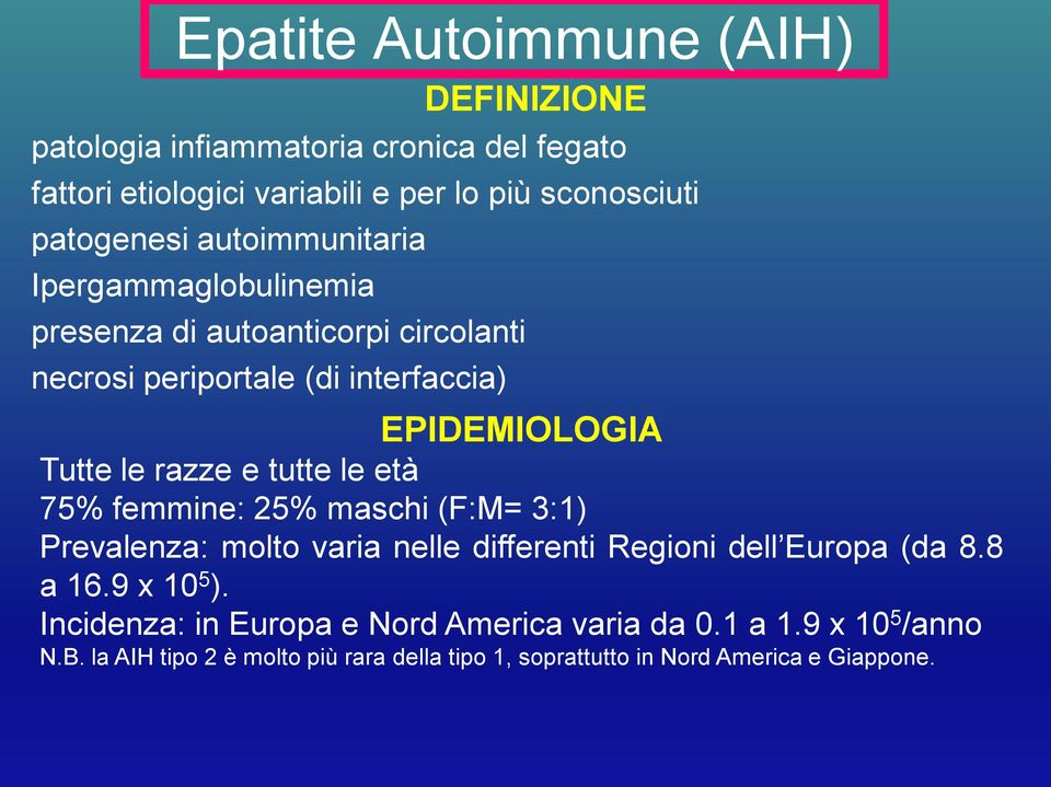 età 75% femmine: 25% maschi (F:M= 3:1) Prevalenza: molto varia nelle differenti Regioni dell Europa (da 8.8 a 16.9 x 10 5 ).