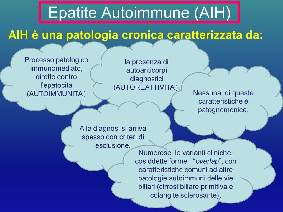 Nessuna di queste caratteristiche è patognomonica. Alla diagnosi si arriva spesso con criteri di esclusione.