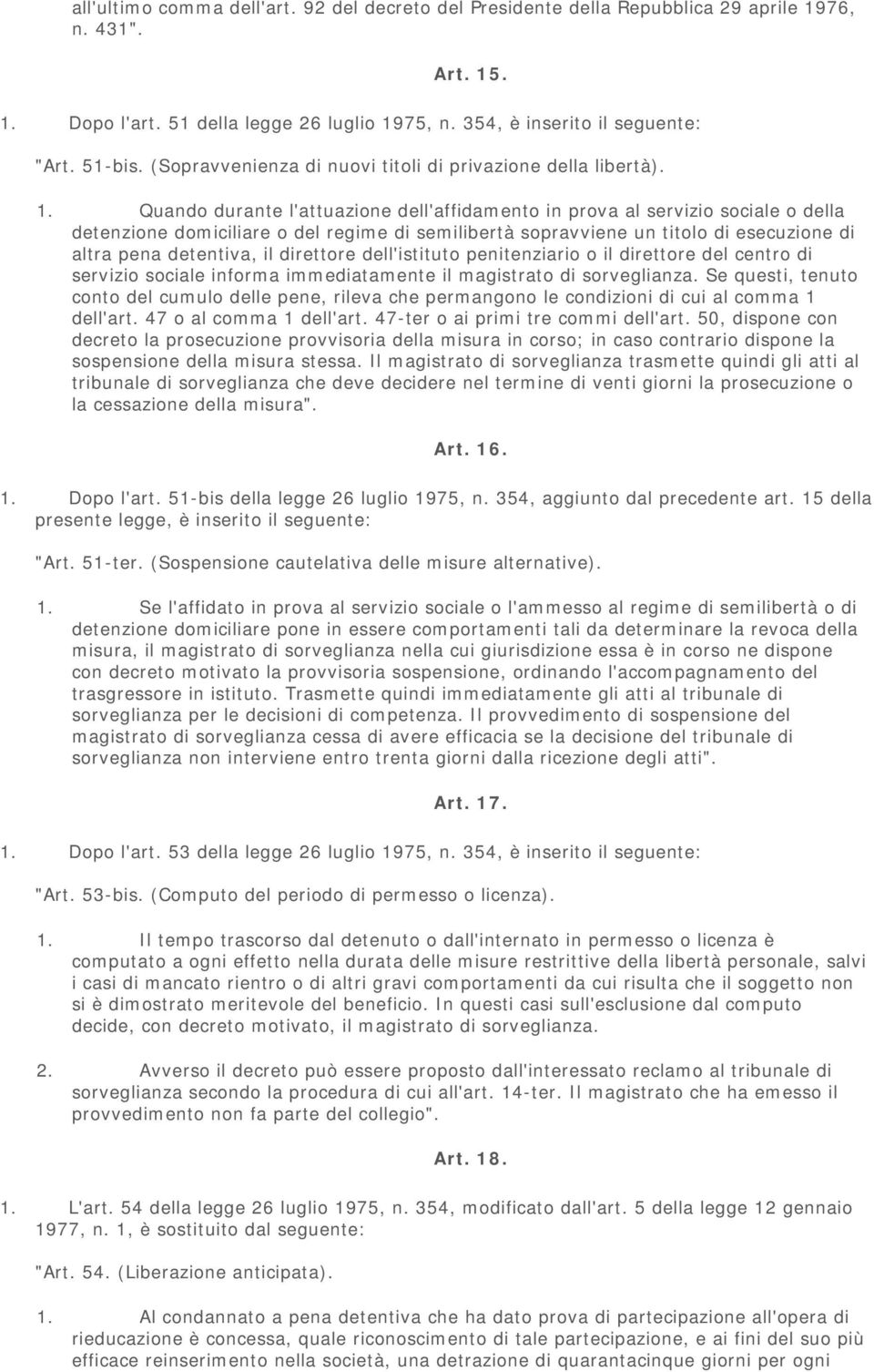 Quando durante l'attuazione dell'affidamento in prova al servizio sociale o della detenzione domiciliare o del regime di semilibertà sopravviene un titolo di esecuzione di altra pena detentiva, il