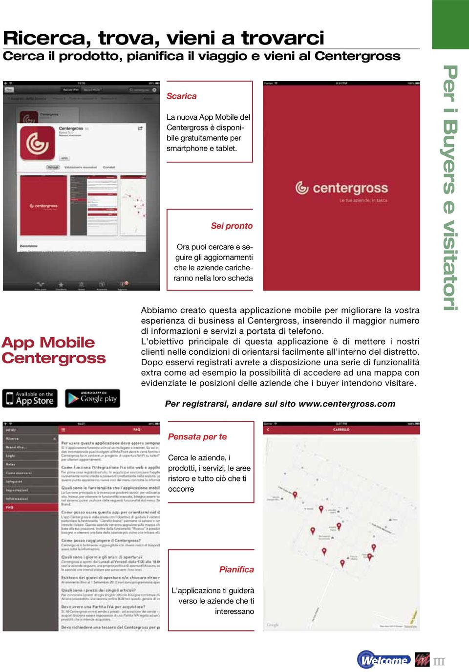 Sei pronto Ora puoi cercare e seguire gli aggiornamenti che le aziende caricheranno nella loro scheda Abbiamo creato questa applicazione mobile per migliorare la vostra esperienza di business al